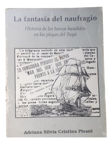 La Fantasía Del Naufragio-historia D Barcos Hundidos En Tuyú