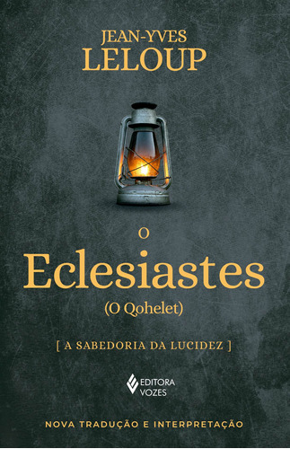O Eclesiastes: (O Qohelet) A sabedoria da ludicez, de Leloup, Jean-Yves. Editora Vozes Ltda., capa mole em português, 2019