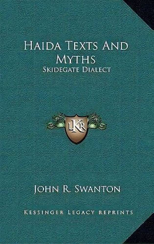 Haida Texts And Myths : Skidegate Dialect, De John R Swanton. Editorial Kessinger Publishing, Tapa Dura En Inglés