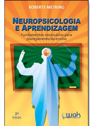 Neuropsicologia E Aprendizagem, De Robert Metring. Editora Abril, Capa Mole, Edição 2 Em Português, 2014