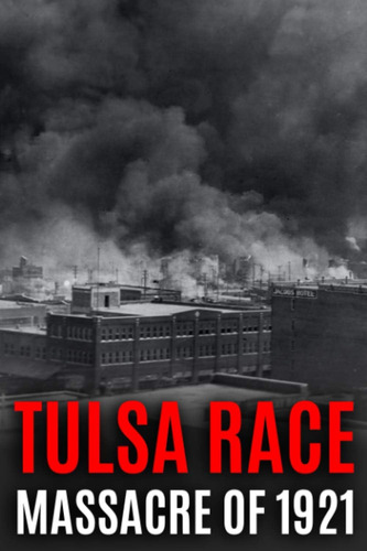 Libro: Tulsa Race Massacre Of 1921: The History Of Black Wal