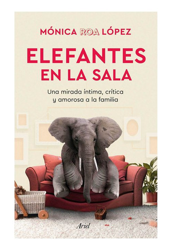 Libro Elefantes En La Sala: Una Mirada Íntima, Crítica Y Am