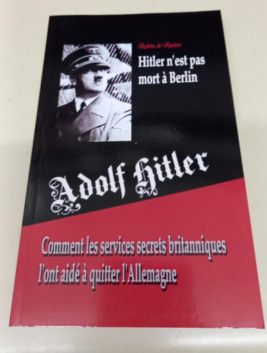 Adolf Hitler N' Est Pas Mort A Berlin * De Ruiter Robin