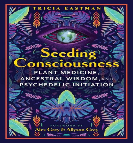 Seeding Consciousness, De Eastman Tricia. Editorial Bear & Co En Inglés, 2024