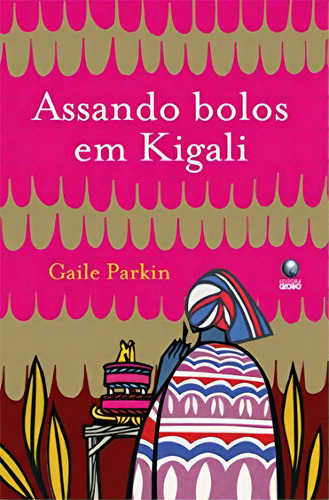 Assando Bolos Em Kigali, De Parkin. Editora Globo, Capa Dura Em Português