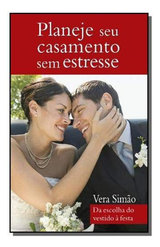 Planeje Seu Casamento Sem Estresse, De Vera Simão. Editora Ediouro Publicacoes - Grupo Ediouro, Capa Dura Em Português