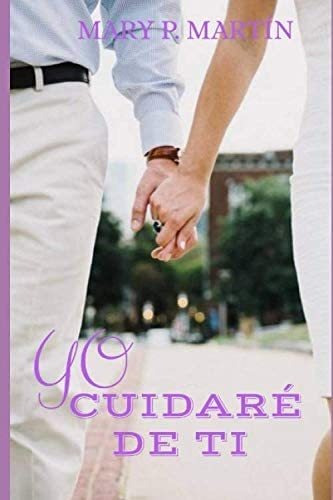 Libro: Yo Cuidaré De Ti (spanish Edition)