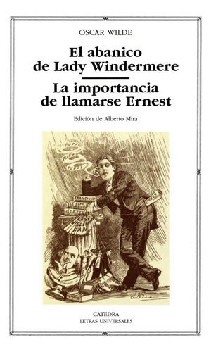 El Abanico De Lady Windermere; La Importancia De Llamarse Ernest, De Wilde, Oscar. Editorial Ediciones Cátedra, Tapa Blanda En Español