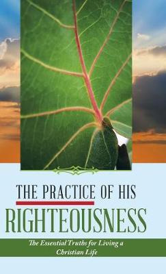 Libro The Practice Of His Righteousness - Leonel Dieujuste