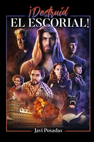 Destruid El Escorial - Posadas Sanchez, Javier, De Posadas Sánchez, Javier. Editorial Independently Published En Español