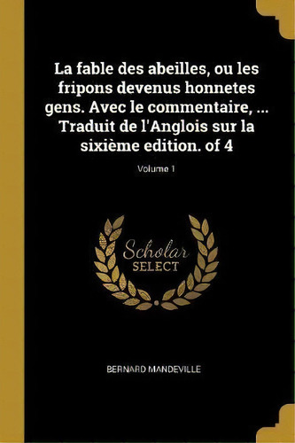 La Fable Des Abeilles, Ou Les Fripons Devenus Honnetes Gens. Avec Le Commentaire, ... Traduit De ..., De Bernard Mandeville. Editorial Wentworth Press, Tapa Blanda En Francés