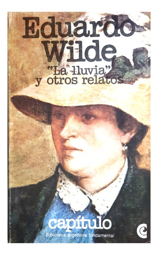 La Lluvia Y Otros Relatos - Eduardo Wilde / Cuentos Ficción