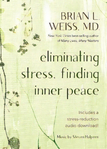 Eliminating Stress, Finding Inner Peace, De Brian L. Weiss. Editorial Hay House Inc, Tapa Blanda En Inglés