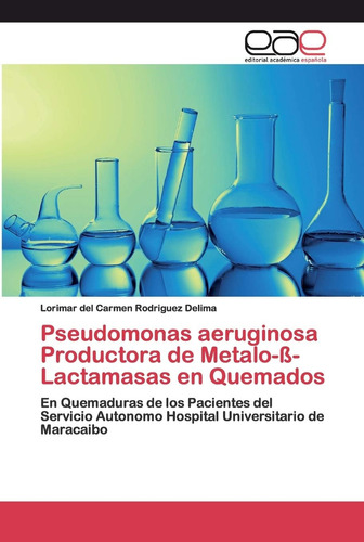 Libro: Pseudomonas Aeruginosa Productora Metalo-ß-lactama