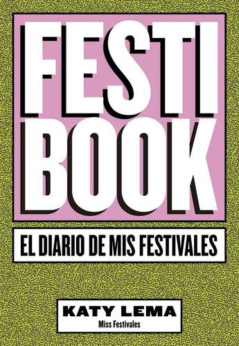 Festibook, de Katy Lema (Miss Festivales). Editorial Libros Cupula, tapa blanda en español