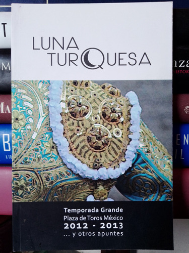 Luna Turquesa: Plaza De Toros México Y Otros Apuntes...