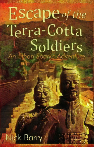 Escape Of The Terra-cotta Soldiers, De Nick Barry. Editorial Iuniverse, Tapa Blanda En Inglés