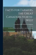Comprar Libro Facts For Farmers, The Great Canadian North-west [m...