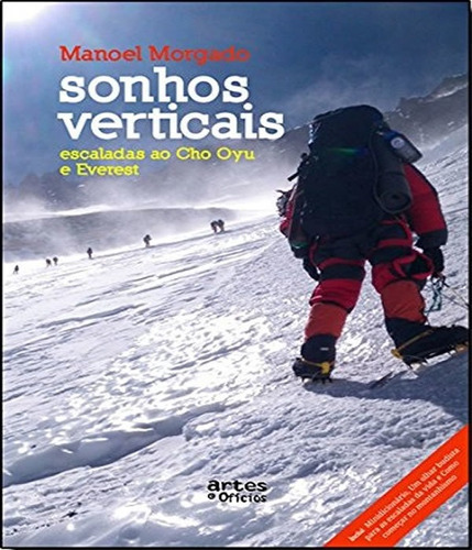 Sonhos Verticais - Escaladas Ao Cho Oyu E Everest, De Morgado, Manoel. Editora Artes E Ofícios, Capa Mole Em Português
