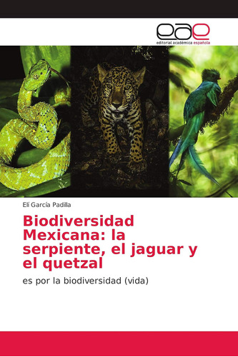 Libro: Biodiversidad Mexicana: La Serpiente, El Jaguar Y El 