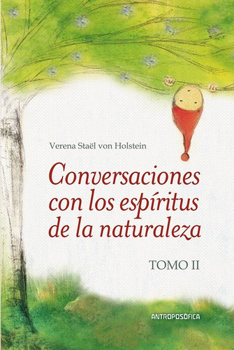 Conversaciones con los Espíritus de la Naturaleza, Tomo 2, de Verena Stael Von Holstein. Editorial Editorial Antroposófica, tapa blanda en español, 2021