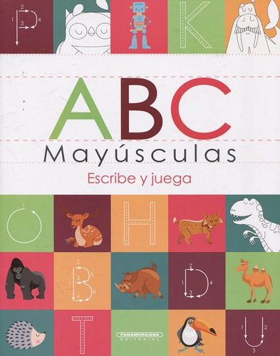 ABC mayúsculas: Escribe y juega, de Varios autores. Serie 9583058851, vol. 1. Editorial Panamericana editorial, tapa blanda, edición 2021 en español, 2021