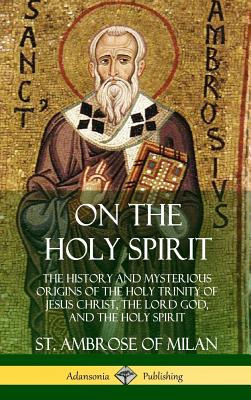 Libro On The Holy Spirit: The History And Mysterious Orig...