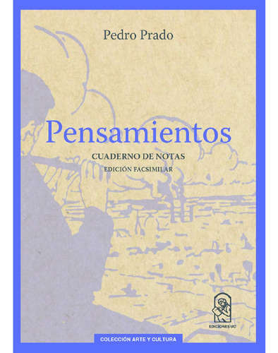 Pensamientos, De Prado , Pedro.., Vol. 1.0. Editorial Ediciones Uc, Tapa Blanda, Edición 1.0 En Español, 2016