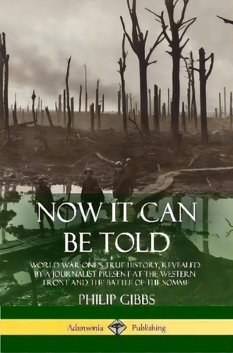 Now It Can Be Told, De Philip Gibbs. Editorial Lulu Com, Tapa Blanda En Inglés