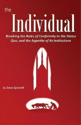 The Individual, De Steve Spinnett. Editorial Xulon Press, Tapa Blanda En Inglés