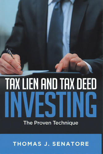 Tax Lien And Tax Deed Investing: The Proven Technique, De Senatore, Thomas J.. Editorial Christian Faith Pub Inc, Tapa Blanda En Inglés