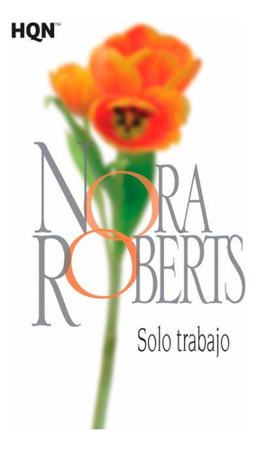 Solo Trabajo  - Roberts, Nora