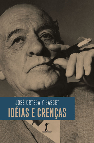 Idéias E Crenças ( José Ortega Y Gasset )