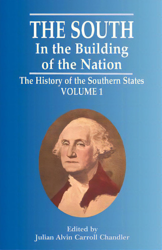 The South In The Building Of The Nation: The History Of The Southern States, De Chandler, Julian Alvin Carroll. Editorial Pelican Pub Co, Tapa Blanda En Inglés