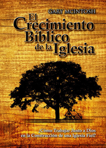 Crecimiento Bíblico De La Iglesia, El / Gary L. Mcintosh