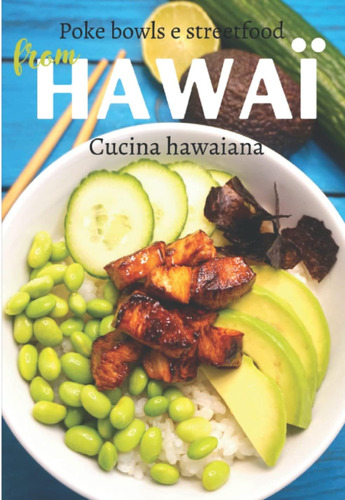 Libro: Poke Bowls E Streetfood Cucina Hawaiana: Ricette Hawa