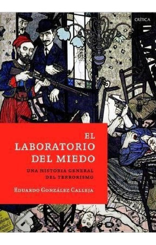 Laboratorio Del Miedo Una Historia General Del Terrorismo (