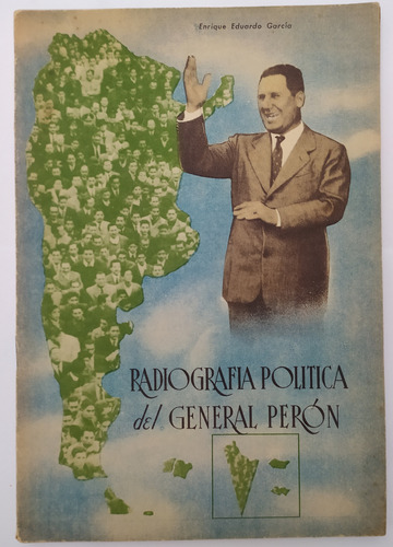 Radiografía Política Del General Perón Enrique E. García 