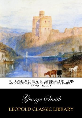 Libro: The Case Of Our West-african Cruisers And Settlements