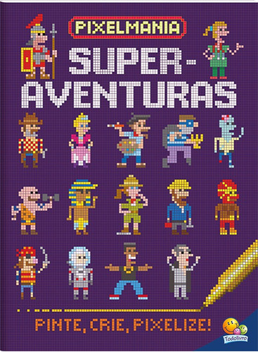 Pixelmania: Superaventuras, De Joshua George. Editora Todolivro, Capa Mole Em Português