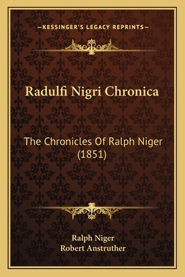 Libro Radulfi Nigri Chronica: The Chronicles Of Ralph Nig...