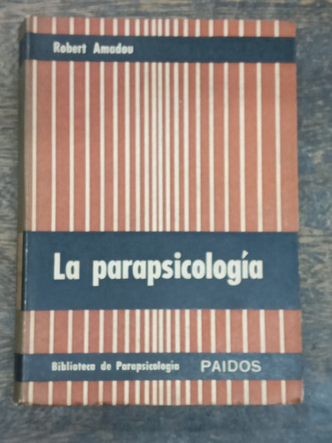 La Parapsicologia * Historia Y Critica * Robert Amadou * 