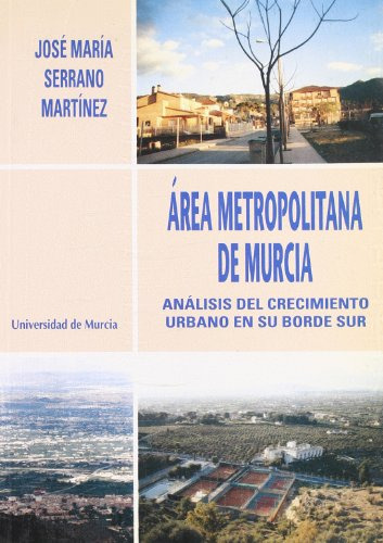 Área Metropolitana De Murcia: Análisis De Su Crecimiento Urb