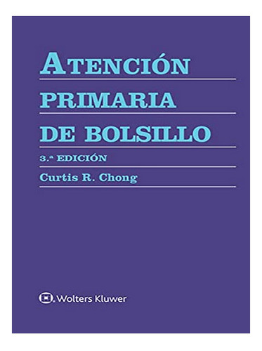 Atención Primaria De Bolsillo - Curtis R. Chong. Eb04