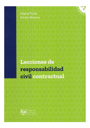 LECCIONES DE RESPONSABILIDAD CIVIL CONTRACTUAL, de MIGUEL TOMÉ, ADRIÁN MORENO. Editorial FCU, tapa blanda en español