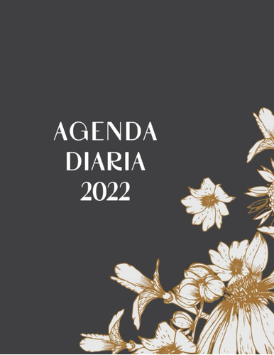 Libro: Agenda Diaria 2022: Planificador Diario 2022 Español 