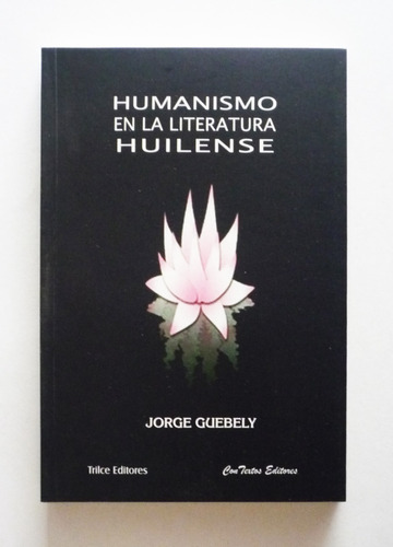 Jorge Guebely - Humanismo En La Literatura Huilense