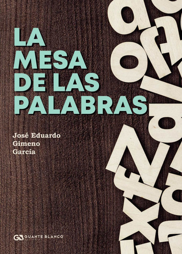 La mesa de las palabras, de Gimeno García , José Eduardo.. Editorial Guante Blanco, tapa blanda, edición 1.0 en español, 2016