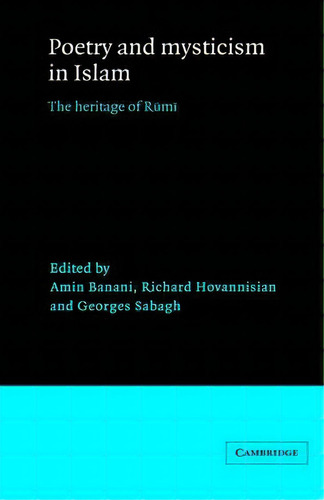 Levi Della Vida Symposia: Poetry And Mysticism In Islam: The Heritage Of Rumi Series Number 11, De Amin Banani. Editorial Cambridge University Press, Tapa Dura En Inglés