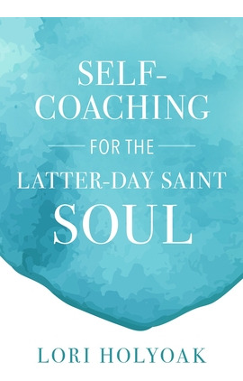 Libro Self-coaching For The Latter-day Saint Soul - Holyo...